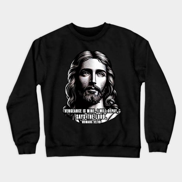 Romans 12:19 VENGEANCE IS MINE Crewneck Sweatshirt by Plushism